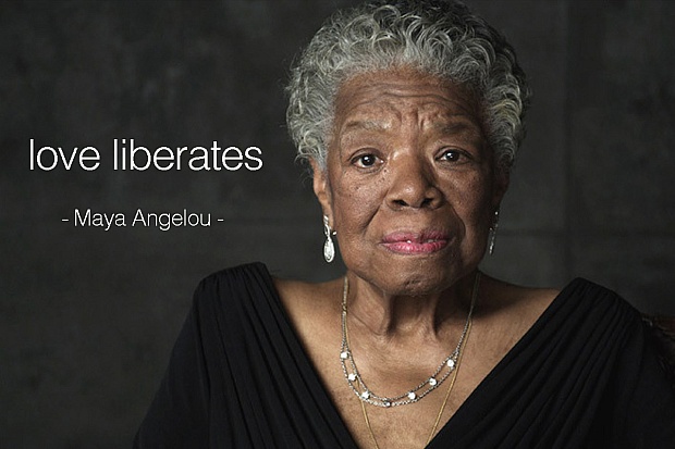 Love Liberates - Words to Live by from Dr. Maya Angelou